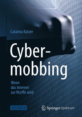 Catarina Katzer - Cybermobbing - Wenn das Internet zur W@ffe wird, Inbunden