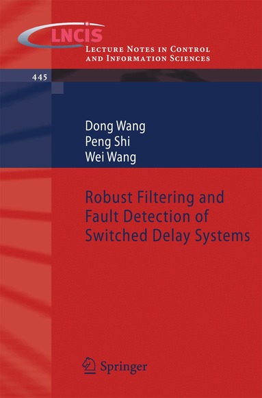 Dong Wang, Peng Shi, Wei Wang - Robust Filtering and Fault Detection of Switched Delay Systems, Häftad