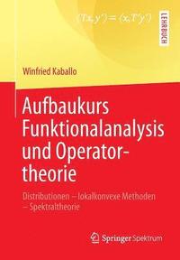 bokomslag Aufbaukurs Funktionalanalysis und Operatortheorie