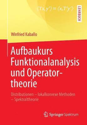 Aufbaukurs Funktionalanalysis und Operatortheorie 1