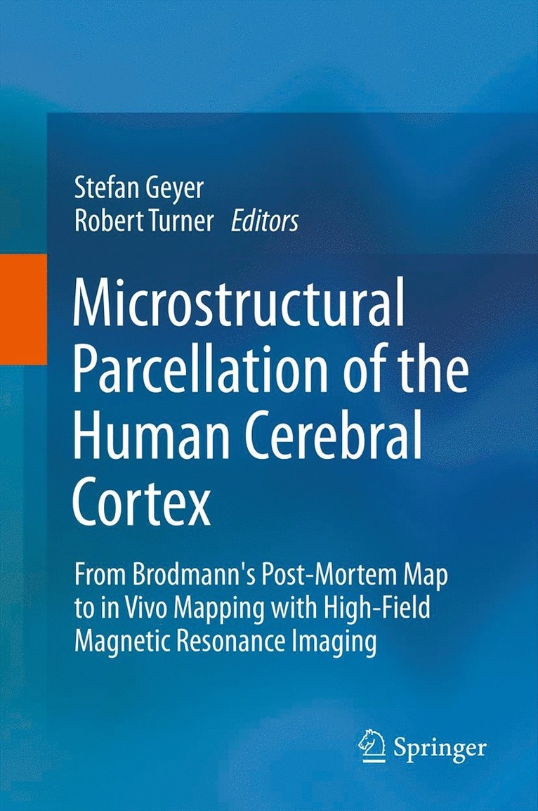 Stefan Geyer, Robert Turner - Microstructural Parcellation of the Human Cerebral Cortex, Inbunden
