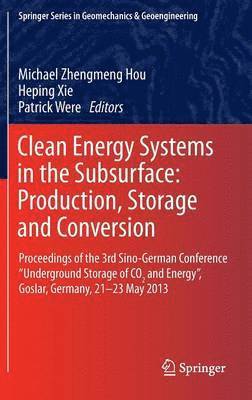 Clean Energy Systems in the Subsurface: Production, Storage and Conversion 1