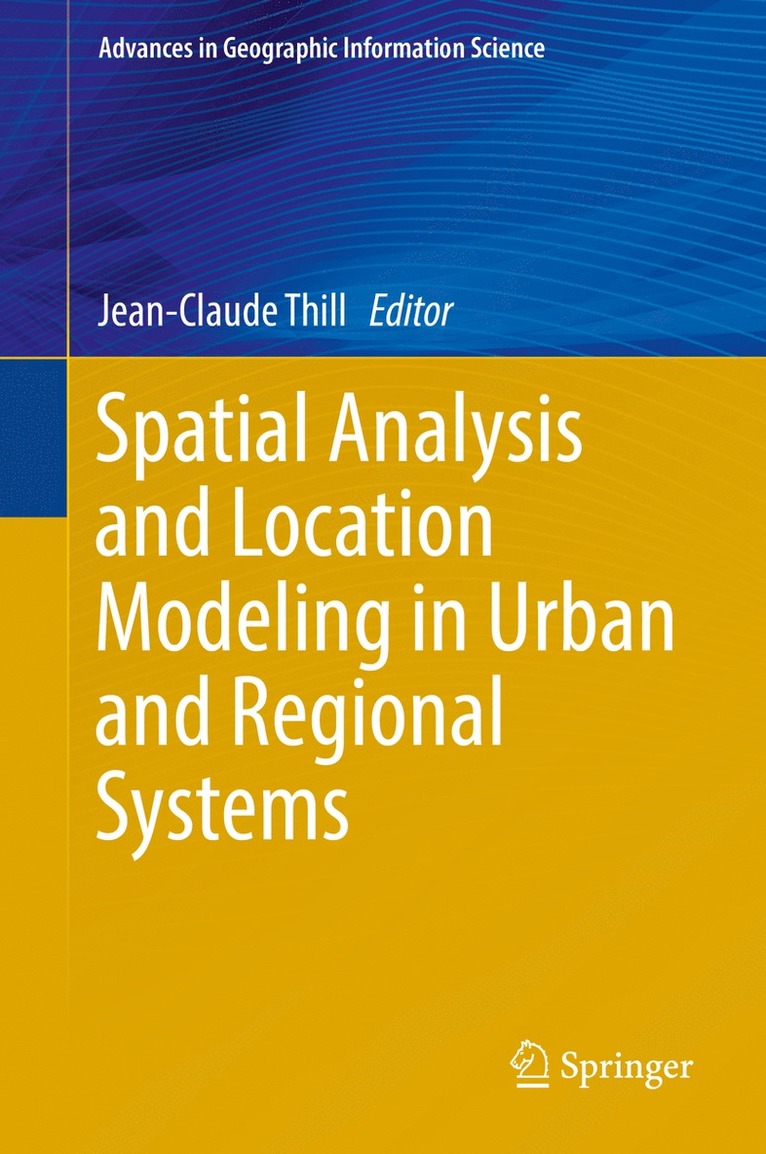 Jean-Claude Thill - Spatial Analysis and Location Modeling in Urban and Regional Systems, Inbunden
