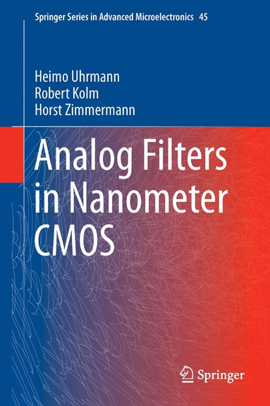Heimo Uhrmann, Robert Kolm, Horst Zimmermann - Analog Filters in Nanometer CMOS, Inbunden