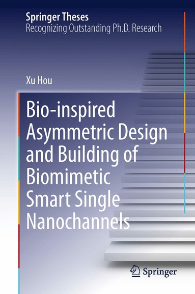 bokomslag Bio-inspired Asymmetric Design and Building of Biomimetic Smart Single Nanochannels