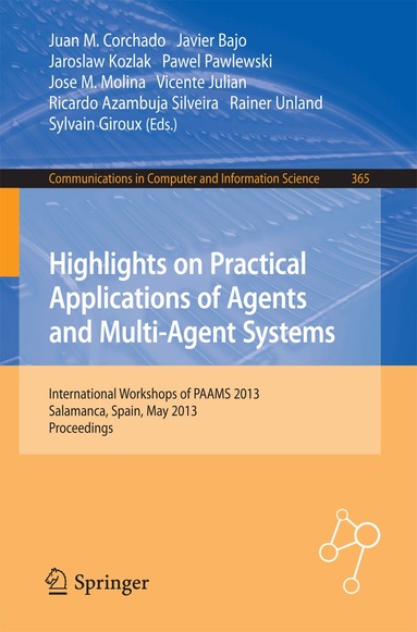 Juan Manuel Corchado Rodríguez, Javier Bajo Pérez, Jaroslaw Kozlak, Pawel Pawlewski, Jose M. Molina, Vicente Julián, Ricardo Azambuja Silveira, Rainer Unland, Sylvain Giroux - Highlights on Practical Applications of Agents and Multi-Agent Systems, Häftad