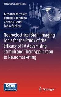 bokomslag Neuroelectrical Brain Imaging Tools for the Study of the Efficacy of TV Advertising Stimuli and their Application to Neuromarketing