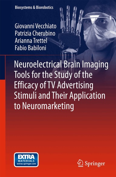 Giovanni Vecchiato, Patrizia Cherubino, Arianna Trettel, Fabio Babiloni - Neuroelectrical Brain Imaging Tools for the Study of the Efficacy of TV Advertising Stimuli and their Application to Neuromarketing, Inbunden