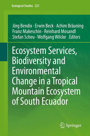 Jörg Bendix, Erwin Beck, Achim Bräuning, Franz Makeschin, Reinhard Mosandl, Stefan Scheu, Wolfgang Wilcke - Ecosystem Services, Biodiversity and Environmental Change in a Tropical Mountain Ecosystem of South Ecuador, Inbunden