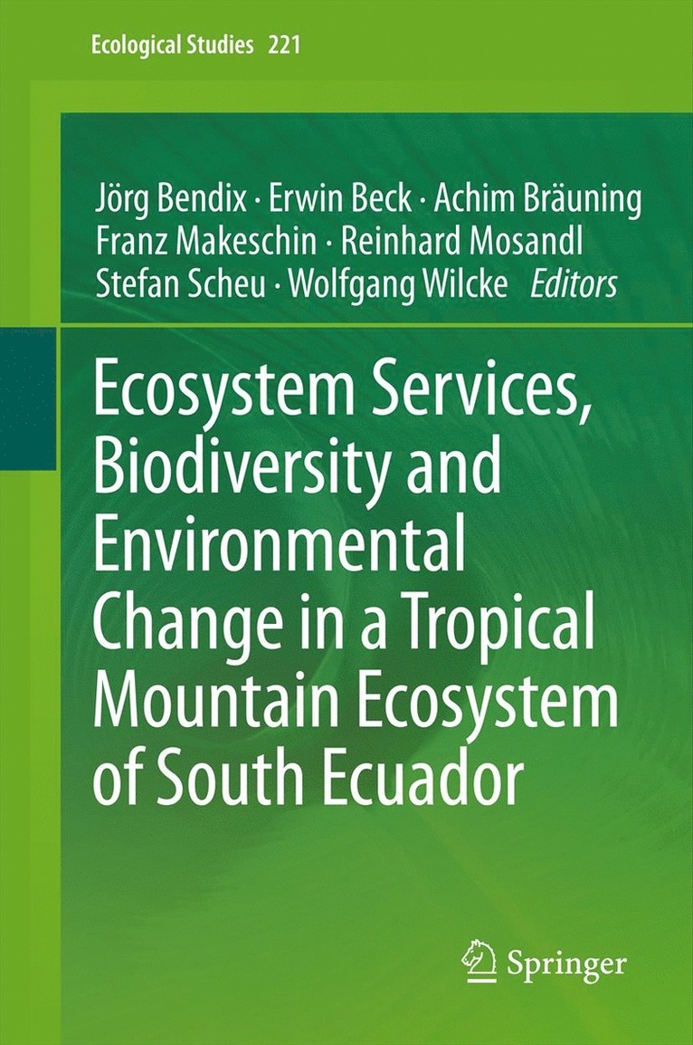 Jörg Bendix, Erwin Beck, Achim Bräuning, Franz Makeschin, Reinhard Mosandl, Stefan Scheu, Wolfgang Wilcke - Ecosystem Services, Biodiversity and Environmental Change in a Tropical Mountain Ecosystem of South Ecuador, Inbunden