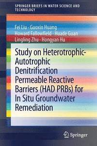 bokomslag Study on Heterotrophic-Autotrophic Denitrification Permeable Reactive Barriers (HAD PRBs) for In Situ Groundwater Remediation