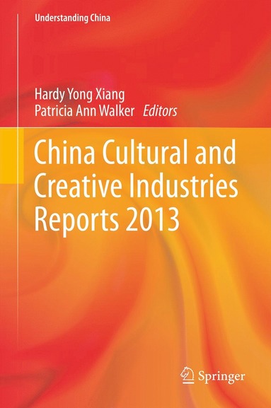 bokomslag China Cultural and Creative Industries Reports 2013