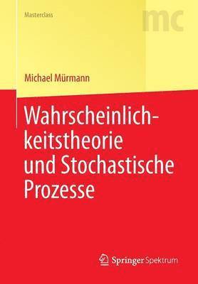 Wahrscheinlichkeitstheorie und Stochastische Prozesse 1