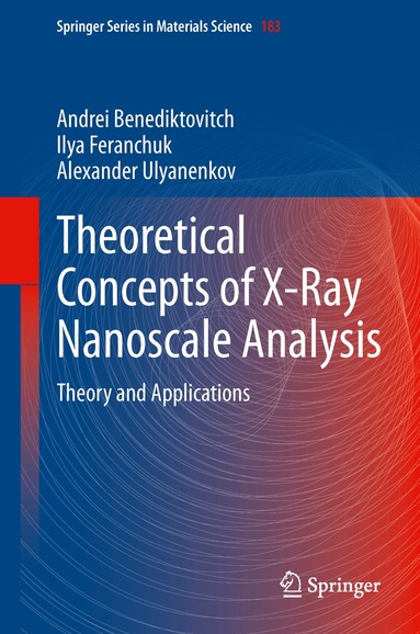 Andrei Benediktovich, Ilya Feranchuk, Alexander Ulyanenkov - Theoretical Concepts of X-Ray Nanoscale Analysis, Inbunden