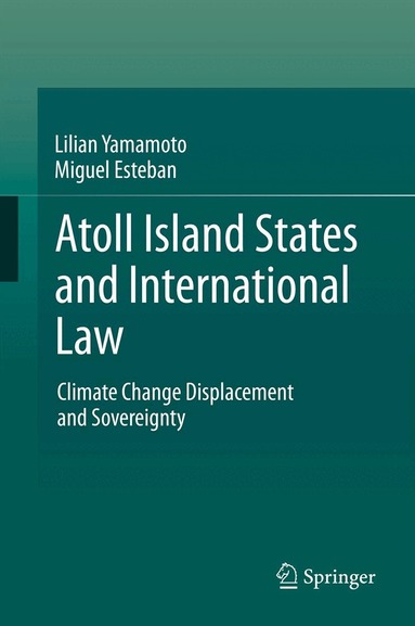 Lilian Yamamoto, Miguel Esteban - Atoll Island States and International Law, Inbunden