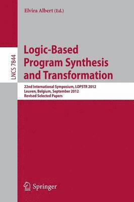 Elvira Albert - Logic-Based Program Synthesis and Transformation, Häftad