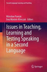 bokomslag Issues in Teaching, Learning and Testing Speaking in a Second Language