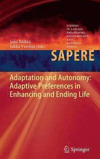 bokomslag Adaptation and Autonomy: Adaptive Preferences in Enhancing and Ending Life