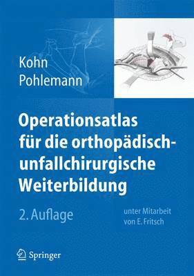 Operationsatlas fr die orthopdisch-unfallchirurgische Weiterbildung 1