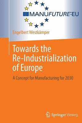 Engelbert Westkämper - Towards the Re-Industrialization of Europe, Inbunden