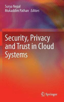 Security, Privacy and Trust in Cloud Systems 1