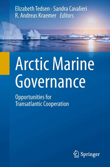 Elizabeth Tedsen, Sandra Cavalieri, R. Andreas Kraemer - Arctic Marine Governance, Inbunden