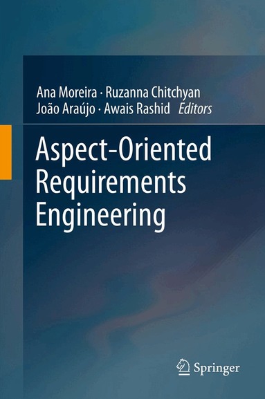 Ana Moreira, Ruzanna Chitchyan, João Araújo, Awais Rashid - Aspect-Oriented Requirements Engineering, Inbunden