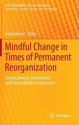 Mindful Change in Times of Permanent Reorganization 1