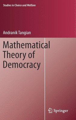 Andranik Tangian - Mathematical Theory of Democracy, Inbunden