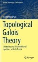 Askold Khovanskii - Topological Galois Theory, Inbunden
