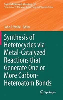 Synthesis of Heterocycles via Metal-Catalyzed Reactions that Generate One or More Carbon-Heteroatom Bonds 1