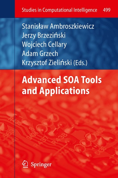 Stanisław Ambroszkiewicz, Jerzy Brzeziński, Wojciech Cellary, Adam Grzech, Krzysztof Zieliński - Advanced SOA Tools and Applications, Inbunden