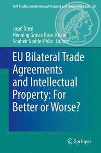 bokomslag EU Bilateral Trade Agreements and Intellectual Property: For Better or Worse?
