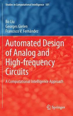 Bo Liu, Georges Gielen, Francisco V. Fernández - Automated Design of Analog and High-frequency Circuits, Inbunden