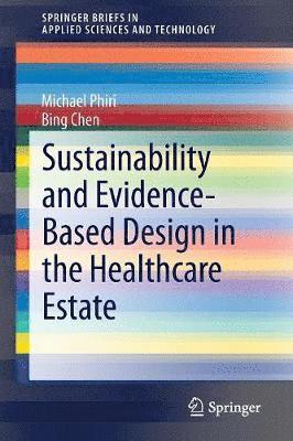 Sustainability and Evidence-Based Design in the Healthcare Estate 1