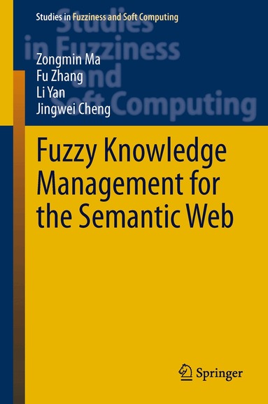 Zongmin Ma, Fu Zhang, Li Yan, Jingwei Cheng - Fuzzy Knowledge Management for the Semantic Web, Inbunden