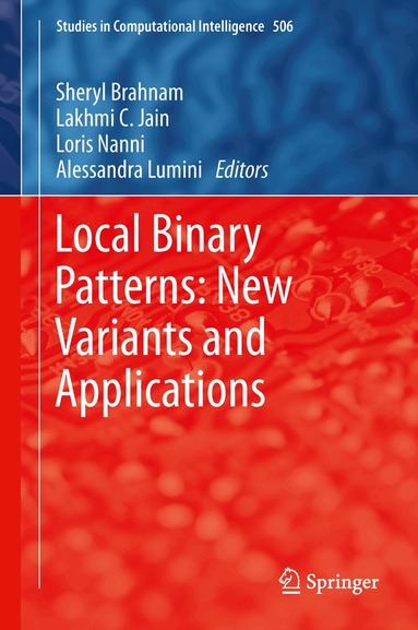 Sheryl Brahnam, Lakhmi C. Jain, Loris Nanni, Alessandra Lumini - Local Binary Patterns: New Variants and Applications, Inbunden