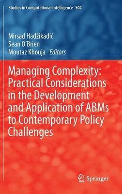 bokomslag Managing Complexity: Practical Considerations in the Development and Application of ABMs to Contemporary Policy Challenges