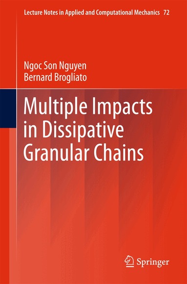 Ngoc Son Nguyen, Bernard Brogliato - Multiple Impacts in Dissipative Granular Chains, Inbunden