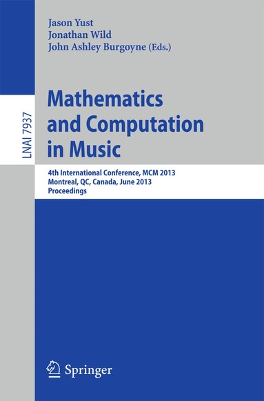 Jason Yust, Jonathan Wild, John Ashley Burgoyne - Mathematics and Computation in Music, Häftad