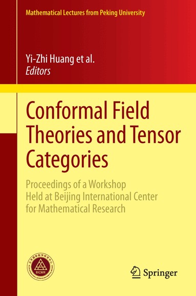 Chengming Bai, Jürgen Fuchs, Yi-Zhi Huang, Liang Kong, Ingo Runkel, Christoph Schweigert - Conformal Field Theories and Tensor Categories, Inbunden