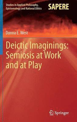 Deictic Imaginings: Semiosis at Work and at Play 1
