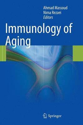 Ahmad Massoud, Nima Rezaei - Immunology of Aging, Inbunden