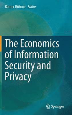 The Economics of Information Security and Privacy 1