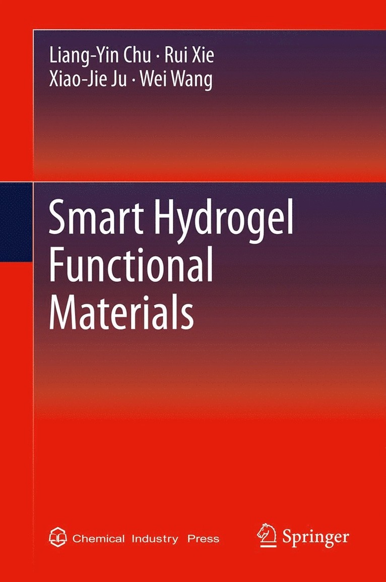 Liang-Yin Chu, Rui Xie, Xiao-Jie Ju, Wei Wang - Smart Hydrogel Functional Materials, Inbunden