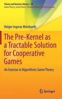 bokomslag The Pre-Kernel as a Tractable Solution for Cooperative Games