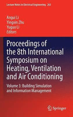 Angui Li, Yingxin Zhu, Yuguo Li - Proceedings of the 8th International Symposium on Heating, Ventilation and Air Conditioning, Inbunden