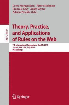 Theory, Practice, and Applications of Rules on the Web 1