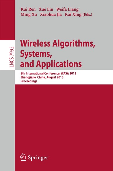 Kui Ren, Xue Liu, Weifa Liang, Ming Xu, Xiaohua Jia, KAI XING - Wireless Algorithms, Systems, and Applications, Häftad