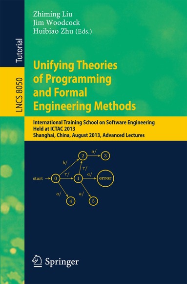 Zhiming Liu, Jim Woodcock, Huibiao Zhu - Unifying Theories of Programming and Formal Engineering Methods, Häftad